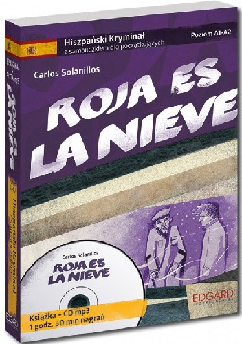 Okładka książki Roja es la Nieve. Hiszpański. Samouczek z Kryminałem. Poziom A1–A2 Carlos Solanillos