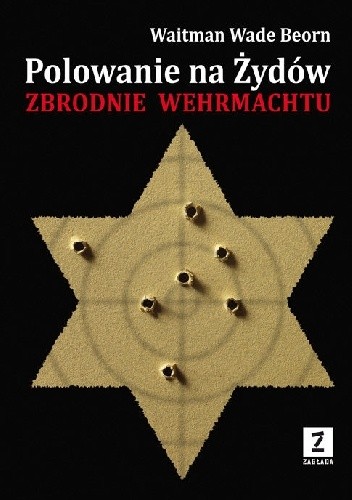 Okładka książki Polowanie na Żydów. Zbrodnie Wermachtu Waitman Wade Beorn