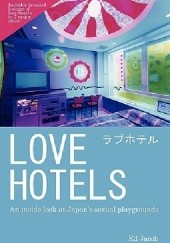 Okładka książki Love Hotels: An Inside Look at Japan's Sexual Playgrounds Ed Jacob
