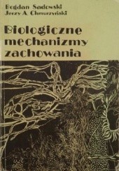 Okładka książki Biologiczne mechanizmy zachowania Jerzy Andrzej Chmurzyński, Bogdan Sadowski