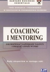 Coaching i mentoring. Jak rozwijać największe talenty i osiągać lepsze wyniki