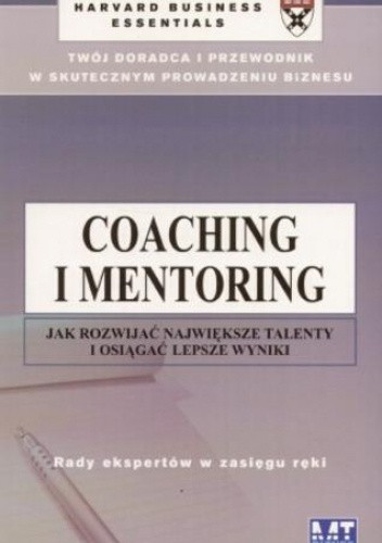 Coaching i mentoring. Jak rozwijać największe talenty i osiągać lepsze wyniki
