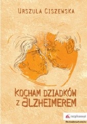 Okładka książki Kocham dziadków z Alzheimerem Urszula Ciszewska