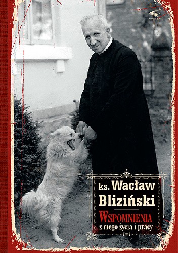 Okładka książki Wspomnienia mego życia i pracy Wacław Bliziński
