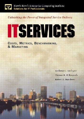 IT Services: Costs, Metrics, Benchmarking and Marketing