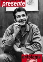 Okładka książki Che Guevara Presente: Una antología mínima Ernesto Che Guevara