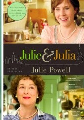 Okładka książki Julie i Julia. Rok niebezpiecznego gotowania. Julie Powell
