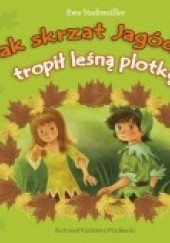 Okładka książki Jak skrzat Jagódka tropił leśną plotkę Ewa Stadtmüller