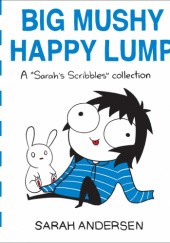 Okładka książki Big Mushy Happy Lump Sarah Andersen