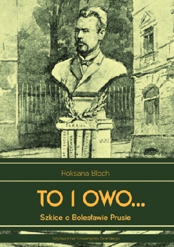 Okładka książki To i owo... Szkice o Bolesławie Prusie Roksana Blech