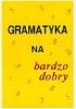 Gramatyka na bardzo dobry