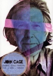 Okładka książki John Cage. Człowiek. Dzieło. Paradoks Barbara Bogunia (red.), Marek Chołoniewski (red.)
