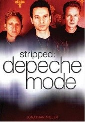 Okładka książki Stripped: The True Story of Depeche Mode Jonathan Miller