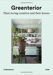 Okładka książki Greenterior: Plant Loving Creatives and Their Homes Magali Elali, Bart Kiggen