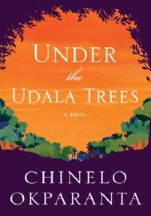 Okładka książki Under the Udala Trees Chinelo Okparanta