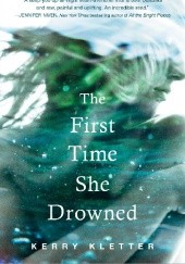 Okładka książki The First Time She Drowned Kerry Kletter