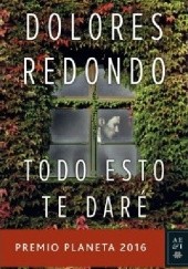 Okładka książki Todo esto te dare Dolores Redondo