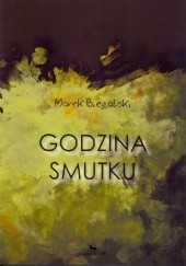 Okładka książki Godzina smutku Marek Biegalski