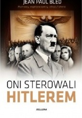 Okładka książki Oni sterowali Hitlerem Jean-Paul Bled