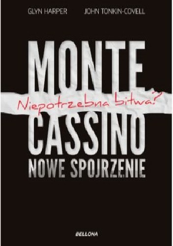 Monte Cassino-nowe spojrzenie. Niepotrzebna bitwa?