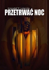 Okładka książki Przetrwać noc Krzysztof Piotr Łabenda