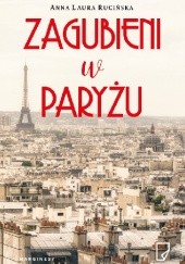Okładka książki Zagubieni w Paryżu Anna Laura Rucińska