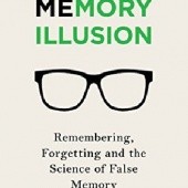 Okładka książki The Memory Illusion: Remembering, Forgetting, and the Science of False Memory Julia Shaw