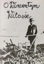 Okładka książki O Wincentym Witosie. Relacje i wspomnienia praca zbiorowa