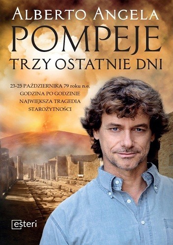 Okładka książki Pompeje. Trzy ostatnie dni Alberto Angela
