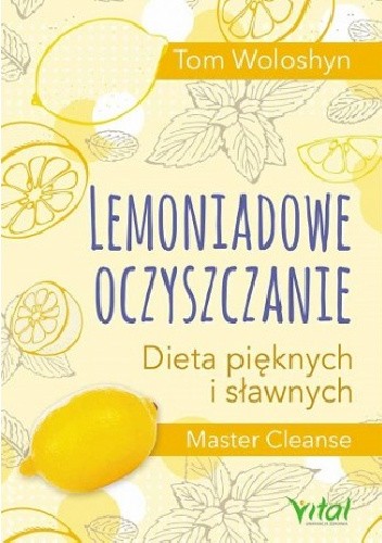 Okładka książki Lemoniadowe oczyszczanie. Dieta pięknych i sławnych Tom Woloshyn
