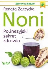 Okładka książki Noni. Polinezyjski sekret zdrowia Renata Zarzycka