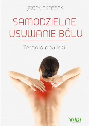 Okładka książki Samodzielne usuwanie bólu. Terapia powięzi Jacek Skarbek