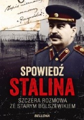 Okładka książki Spowiedź Stalina. Szczera rozmowa ze starym bolszewikiem