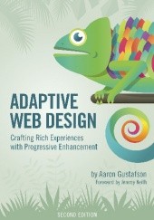 Okładka książki Adaptive Web Design. Crafting Rich Experiences with Progressive Enhancement Aaron Gustafson
