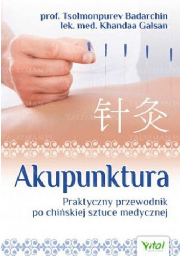 Okładka książki Akupunktura. Praktyczny przewodnik po chińskiej sztuce medycznej Tsolmonpurev Badarchin, Khandaa Galsan