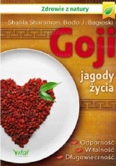 Okładka książki Goji jagody życia Bodo Baginski, Shalila Sharamon