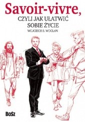 Okładka książki Savoir-vivre, czyli jak ułatwić sobie życie Wojciech S. Wocław