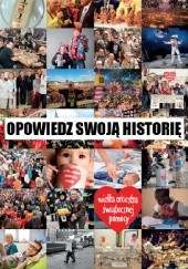 Okładka książki Opowiedz swoją historię Jurek Owsiak