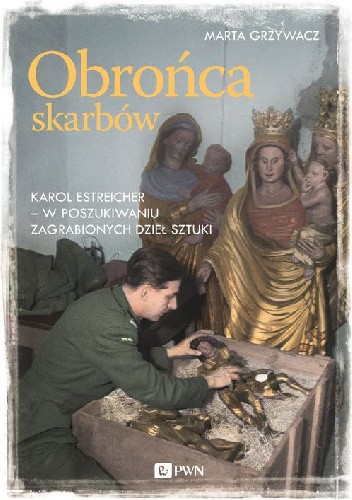 Okładka książki Obrońca skarbów. Karol Estreicher - w poszukiwaniu zagrabionych dzieł sztuki Marta Grzywacz