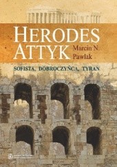 Okładka książki Herodes Attyk. Sofista, dobroczyńca, tyran Marcin Pawlak