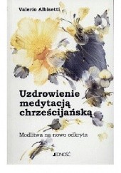 Okładka książki Uzdrowienie medytacją chrześcijańską Valerio Albisetti