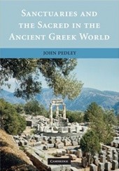 Okładka książki Sanctuaries and the Sacred in the Ancient Greek World John Pedley