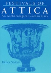 Okładka książki Festivals of Attica. An Archeological Commentary Erika Simon