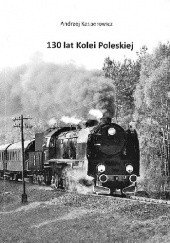 Okładka książki 130 lat Kolei Poleskiej Andrzej Kasperowicz