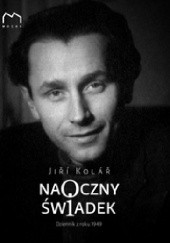 Okładka książki Naoczny świadek: Dziennik z roku 1949 Jiří Kolář