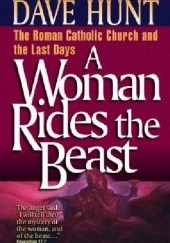 Okładka książki A Woman Rides the Beast Dave Hunt