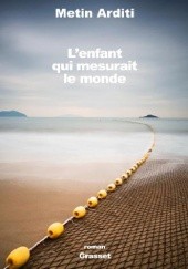 Okładka książki L'enfant qui mesurait le monde Metin Arditi