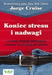 Okładka książki Koniec stresu i nadwagi. Unikalny program pozwalający schudnąć nawet kilogram dziennie Jorge Cruise