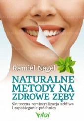 Okładka książki Naturalne metody na zdrowe zęby Ramiel Nagel