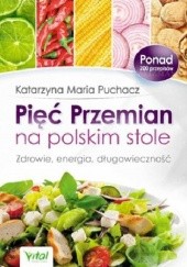 Okładka książki Pięć Przemian na polskim stole Katarzyna Maria Puchacz